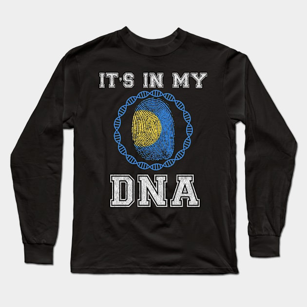 Palau  It's In My DNA - Gift for Palauan From Palau Long Sleeve T-Shirt by Country Flags